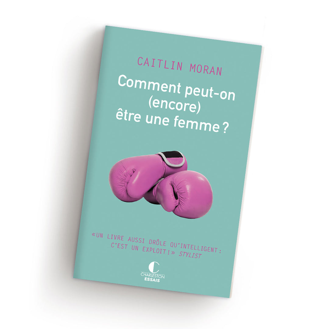 Comment peut-on (encore) être une femme ?
