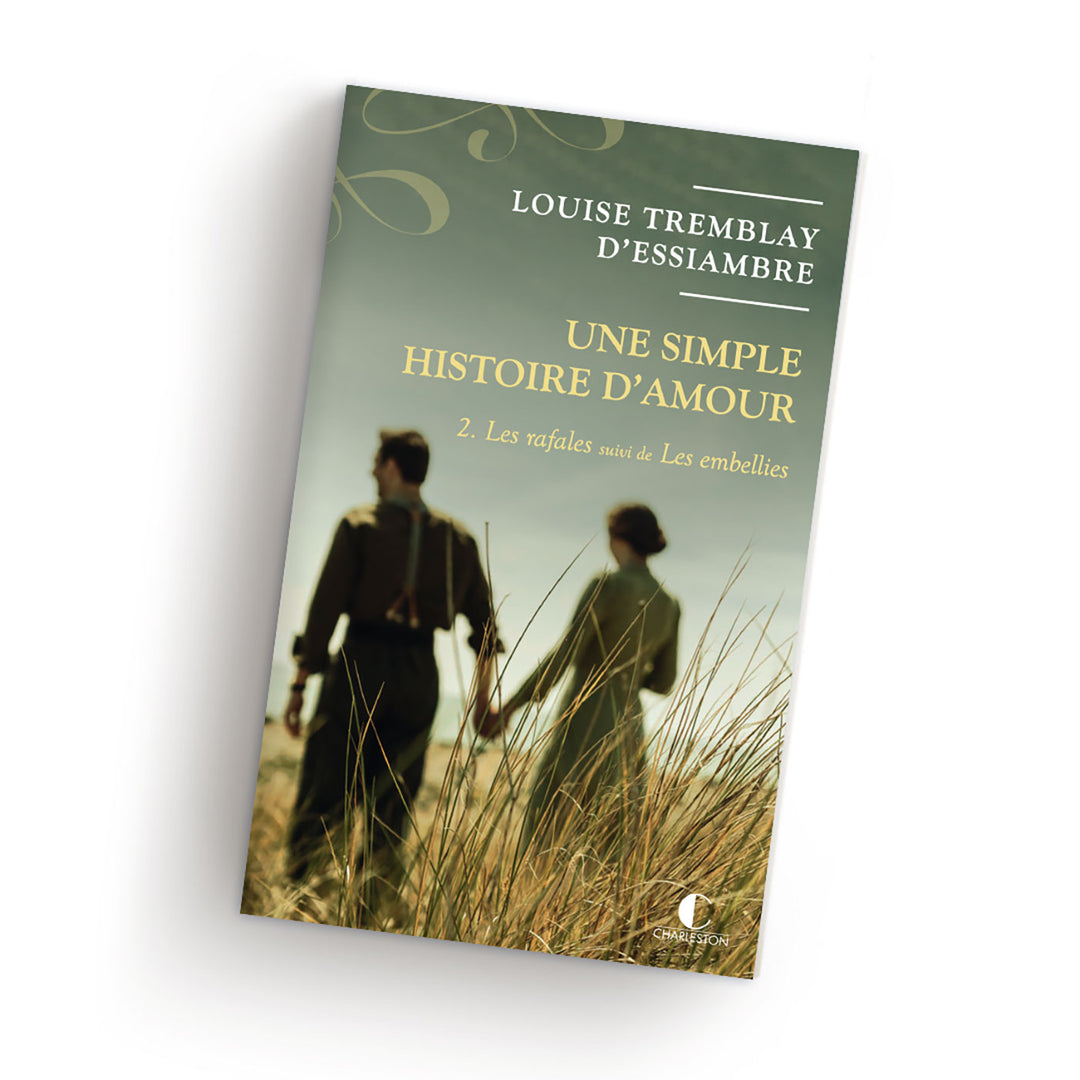 Louise Tremblay d'Essiambre Une simple histoire d'amour Les rafales suivi de Les embellies Grand Format