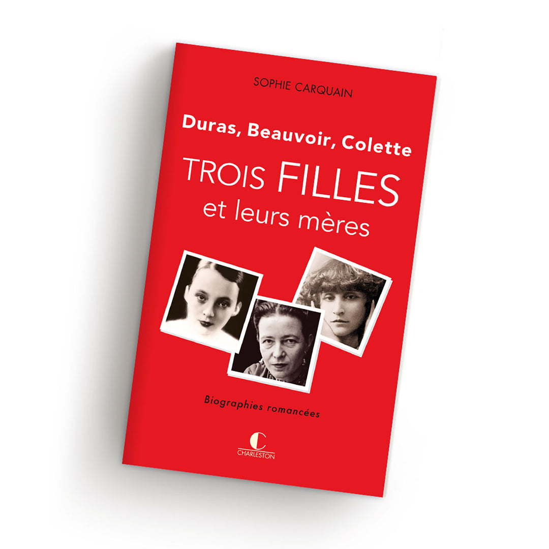Trois filles et leurs mères - Duras, Colette, Beauvoir